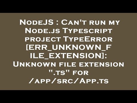 NodeJS : Can't run my Node.js Typescript project TypeError [ERR_UNKNOWN_FILE_EXTENSION]: Unknown fil