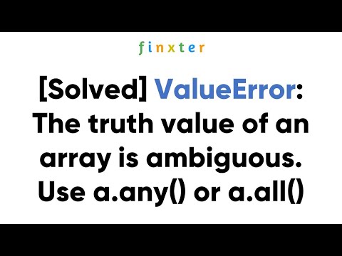[Solved] ValueError: The truth value of an array is ambiguous. Use a.any() or a.all()