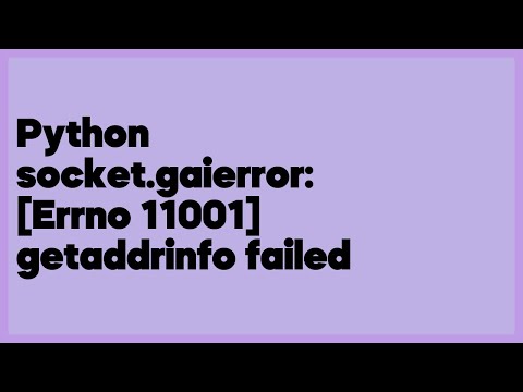 Python socket.gaierror: [Errno 11001] getaddrinfo failed  (2 answers)