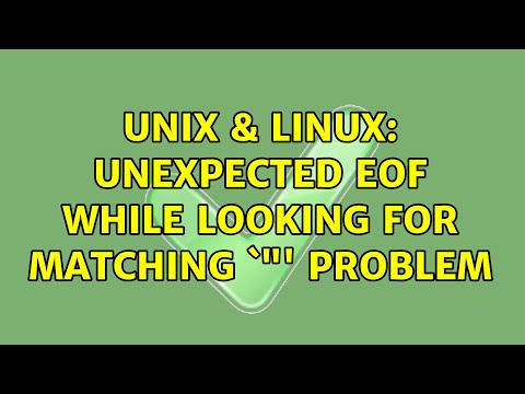 Unix & Linux: Unexpected EOF while looking for matching `\