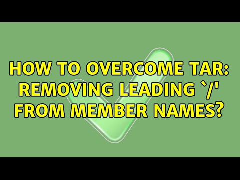 How to overcome tar: Removing leading `/' from member names? (3 Solutions!!)