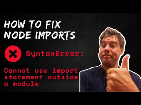 HOW TO FIX SyntaxError: Cannot use import statement outside a module