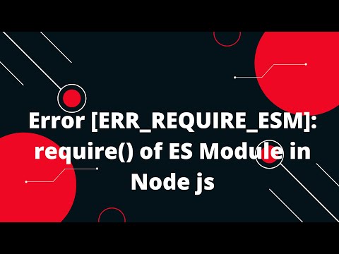Error [ERR_REQUIRE_ESM]: require() of ES Module