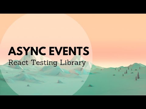 React Testing Library - Events and Async