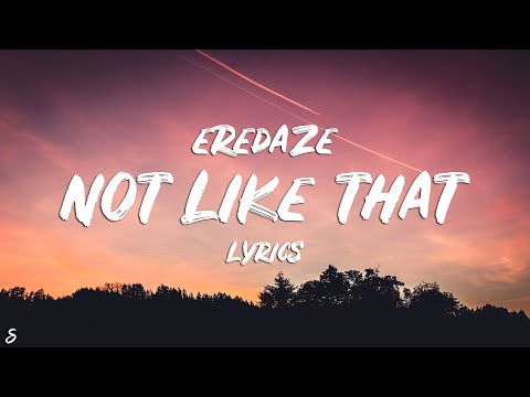 Eredaze - Not Like That (Lyrics)