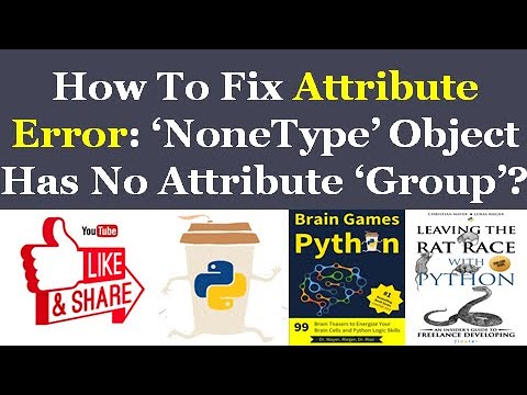 How To Fix Attribute Error: ‘NoneType’ Object Has No Attribute ‘Group’?