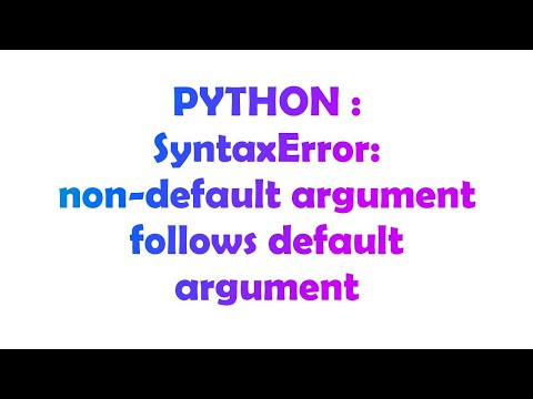 PYTHON : SyntaxError: non-default argument follows default argument