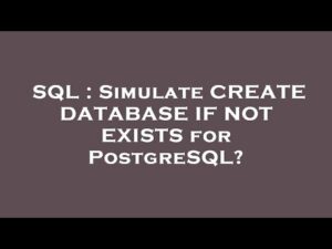 Postgres Create Database: If Not Exists – A Complete Guide
