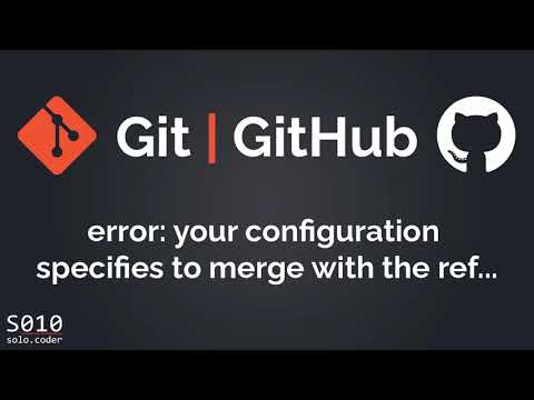 Git Error | GitHub Error: Your configuration specifies to merge with the ref 'refs/heads/branch'