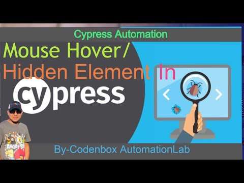 How to handle Mouse hover event in Cypress? How to show hidden elements in Cypress?