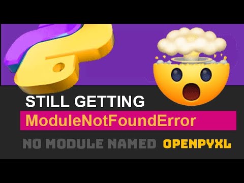 🐍 Fix ModuleNotFoundError (No Module Named openpyxl) Python Import Error (If Installed / If Exists)
