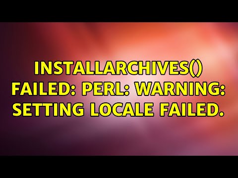 installArchives() failed: perl: warning: Setting locale failed. (2 Solutions!!)
