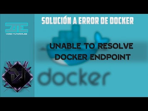 Unable to resolve docker endpoint | Error Docker | Solución 2019