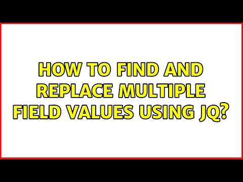 How to find and replace multiple field values using jq? (3 Solutions!!)