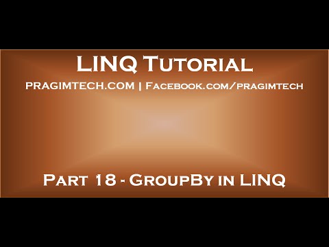 Part 18   GroupBy in LINQ