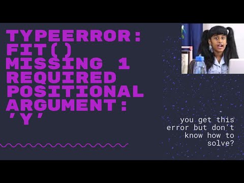 how to solve TypeError : fit missing 1 required positional argument