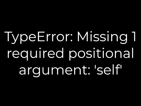 Python :TypeError: Missing 1 required positional argument: 'self'(5solution)