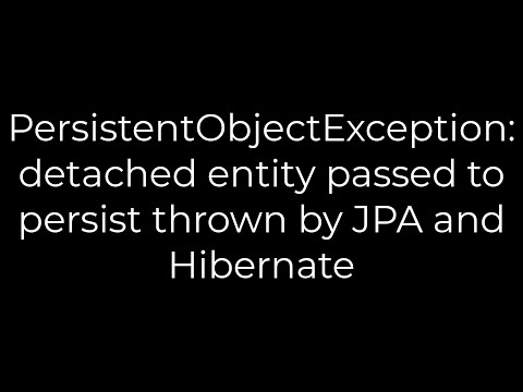 Java :PersistentObjectException: detached entity passed to persist thrown by JPA (5solution)
