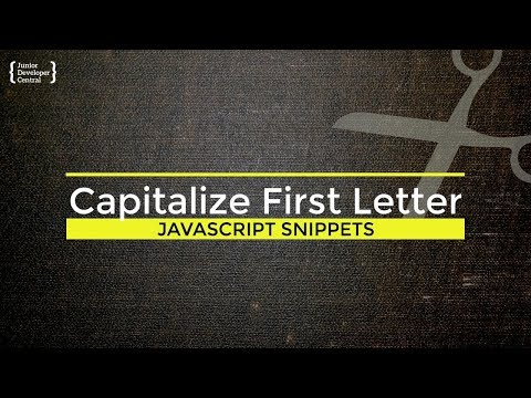 JavaScript Capitalize First Letter: How to make strings and arrays sentence case