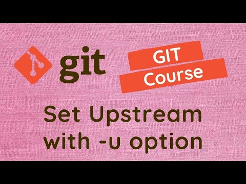 38. What git push -u mean? Set upstream for the local branch using -u option in push command - GIT