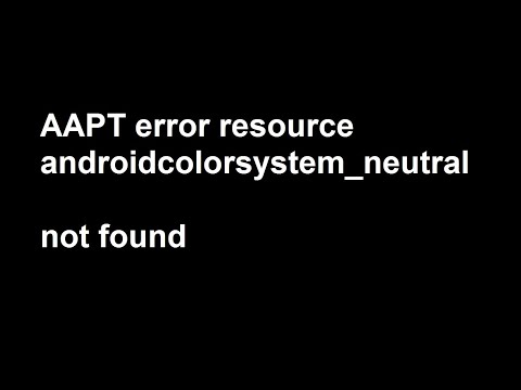 AAPT error resource androidcolorsystem neutral1 1000 not found