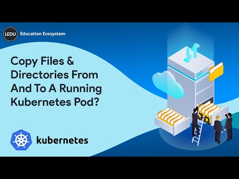 Kubernetes Tutorial | How To Copy Files And Directories From And To A Running Kubernetes Pod?