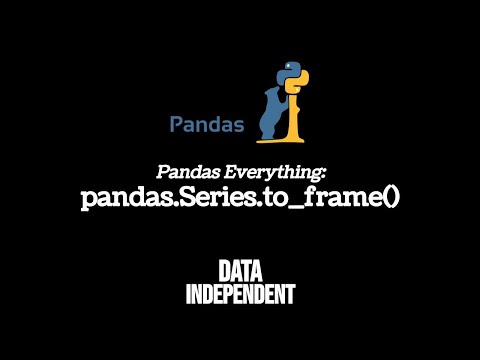Pandas Series To Frame | pd.Series.to_frame()