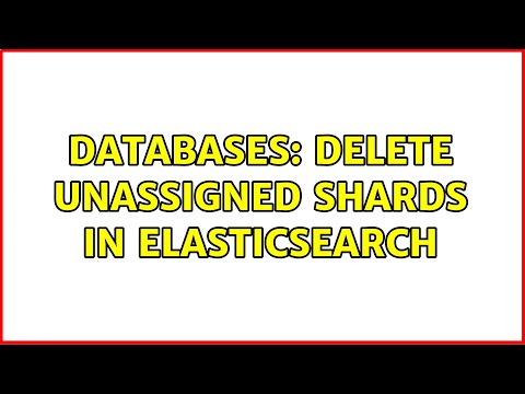 Databases: Delete unassigned shards in Elasticsearch