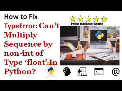 How to Fix TypeError: Can’t Multiply Sequence by non-int of Type ‘float’ In Python?