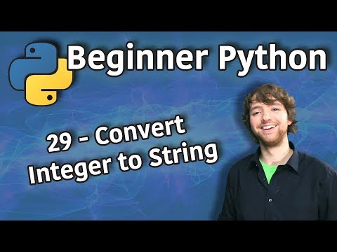 Beginner Python Tutorial 29 - Convert Integer to String (Concat int and str)