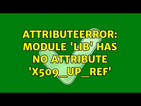 AttributeError: module 'lib' has no attribute 'X509_up_ref'