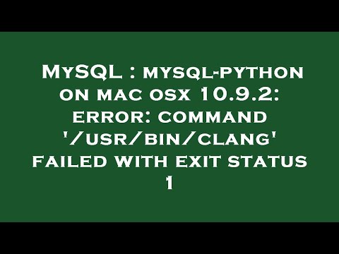 MySQL : mysql-python on mac osx 10.9.2: error: command '/usr/bin/clang' failed with exit status 1