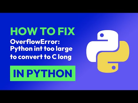 How to fix OverflowError: Python int too large to convert to C long in Python