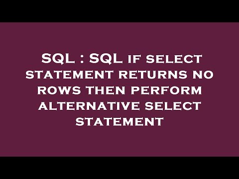 SQL : SQL if select statement returns no rows then perform alternative select statement