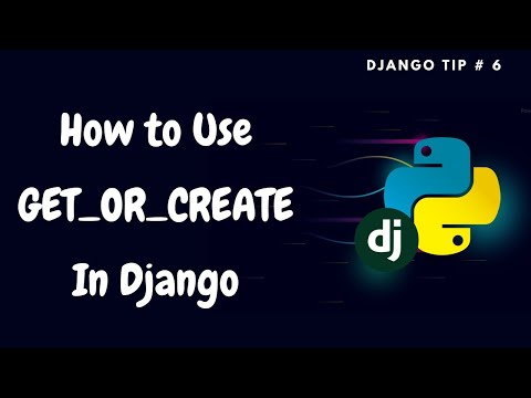 Correct way to use get_or_create?  | Get or Create Django | Django Tips#6