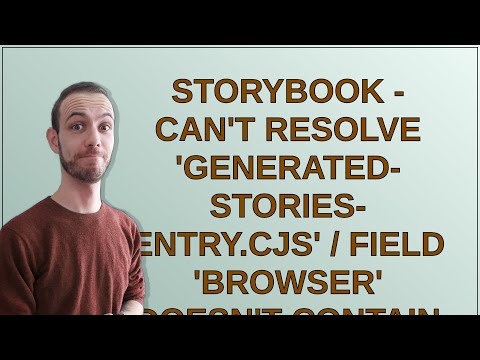 Storybook - Can't resolve 'generated-stories-entry.cjs' / Field 'browser' doesn't contain a valid...