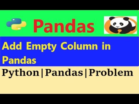 pandas add empty column in the dataframe|pandas python|pandas add column to dataframe
