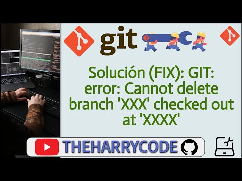 Solución (FIX): GIT: error: Cannot delete branch 'XXX' checked out at 'XXXX'