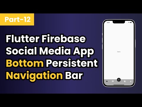 Part-12 Flutter Persistent Bottom Nav Bar || Flutter Firebase Social Media Application