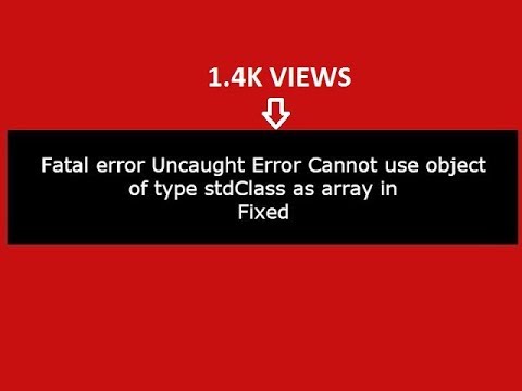 Fatal error Uncaught Error Cannot use object of type stdClass as array in php:(Fixed)
