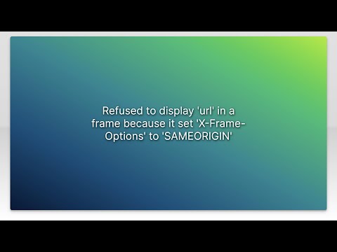Refused to display 'url' in a frame because it set 'X-Frame-Options' to 'SAMEORIGIN'