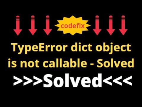 TypeError dict object is not callable - Solved