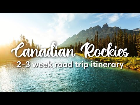 CANADIAN ROCKIES ROAD TRIP ITINERARY (2022) | 2-3 Weeks Through Jasper & Banff National Park