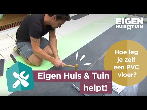 Hoe leg je zelf een PVC vloer? | Helpt | Eigen Huis & Tuin