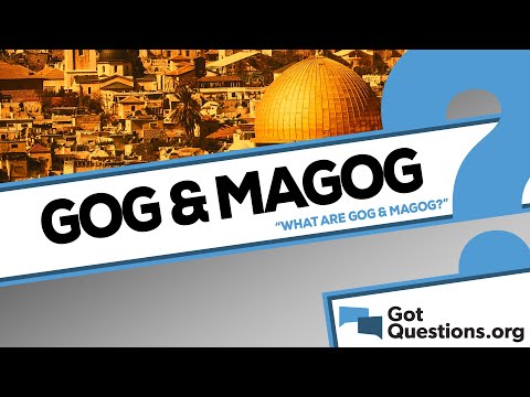 What are Gog and Magog?