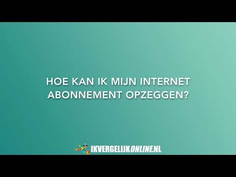 Hoe kan ik mijn internet abonnement opzeggen?