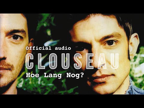 Clouseau - Hoe Lang Nog? (Official Audio)