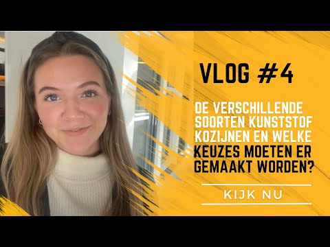 Vlog #4 De verschillende soorten kunststof kozijnen en welke keuzes moeten er gemaakt worden?