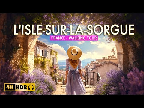 L'Isle sur la Sorgue, Provence - The Most Beautiful Villages of France - Walking tour 4k HDR